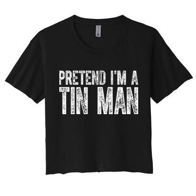 Pretend Im A Tin Man Funny Costume Crop Top