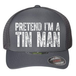 Pretend Im A Tin Man Funny Costume Flexfit Unipanel Trucker Cap