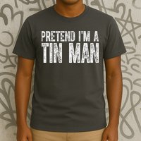 Pretend Im A Tin Man Funny Costume T-Shirt