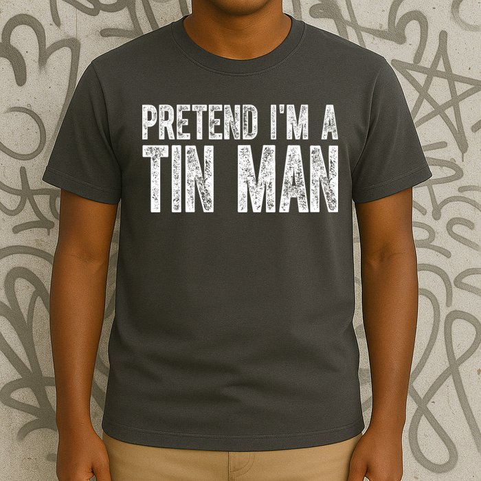 Pretend Im A Tin Man Funny Costume T-Shirt
