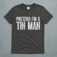 Pretend Im A Tin Man Funny Costume T-Shirt