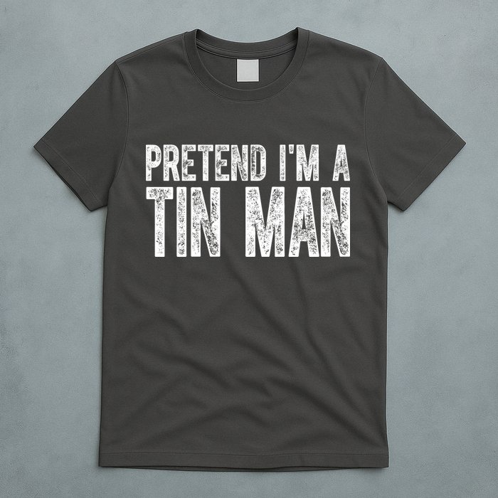 Pretend Im A Tin Man Funny Costume T-Shirt