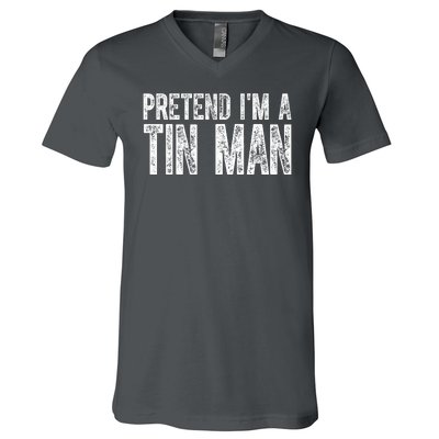 Pretend Im A Tin Man Funny Costume V-Neck T-Shirt