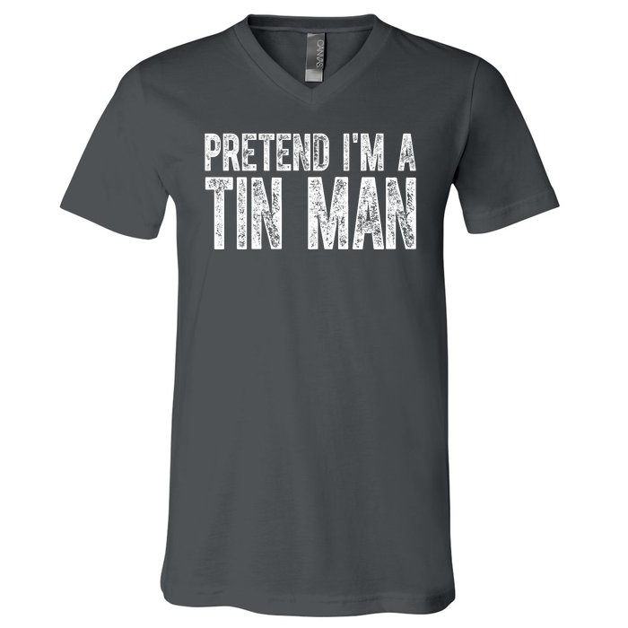 Pretend Im A Tin Man Funny Costume V-Neck T-Shirt