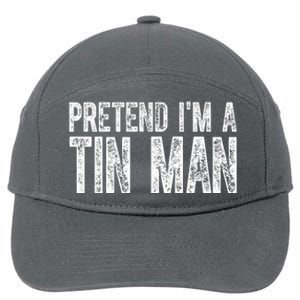 Pretend Im A Tin Man Funny Costume 7-Panel Snapback Hat