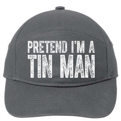 Pretend Im A Tin Man Funny Costume 7-Panel Snapback Hat