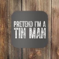 Pretend Im A Tin Man Funny Costume Coaster