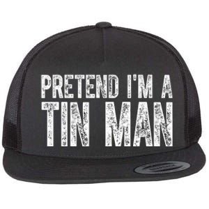 Pretend Im A Tin Man Funny Costume Flat Bill Trucker Hat