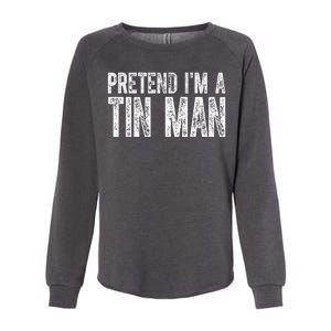 Pretend Im A Tin Man Funny Costume Womens California Wash Sweatshirt