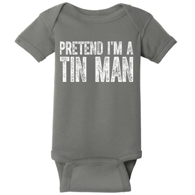Pretend Im A Tin Man Funny Costume Baby Bodysuit