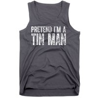 Pretend Im A Tin Man Funny Costume Tank Top