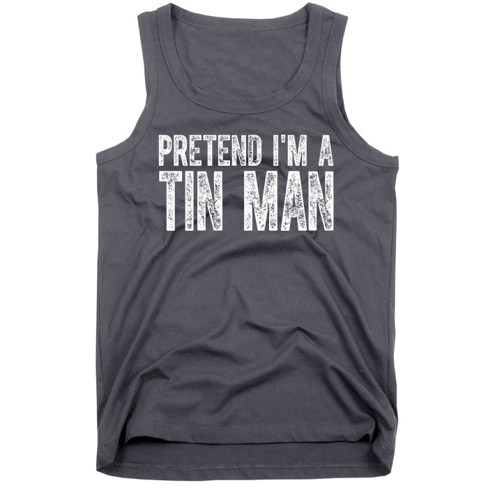 Pretend Im A Tin Man Funny Costume Tank Top