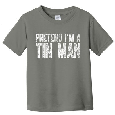 Pretend Im A Tin Man Funny Costume Toddler T-Shirt