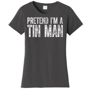 Pretend Im A Tin Man Funny Costume Women's T-Shirt