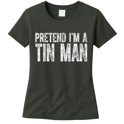 Pretend Im A Tin Man Funny Costume Womens T-Shirt