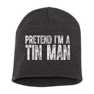 Pretend Im A Tin Man Funny Costume Short Acrylic Beanie