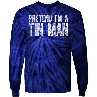 Pretend Im A Tin Man Funny Costume Tie-Dye Long Sleeve Shirt