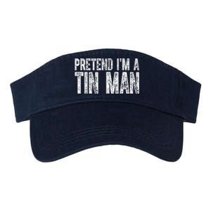 Pretend Im A Tin Man Funny Costume Valucap Bio-Washed Visor