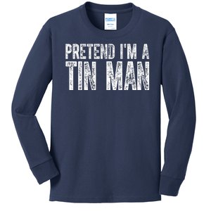 Pretend Im A Tin Man Funny Costume Kids Long Sleeve Shirt