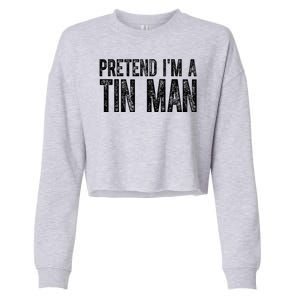 Pretend Im A Tin Man Funny Costume Cropped Pullover Crew