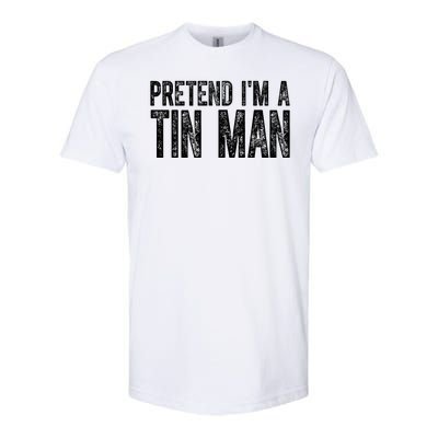 Pretend Im A Tin Man Funny Costume Softstyle® CVC T-Shirt