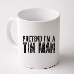 Pretend Im A Tin Man Funny Costume Coffee Mug