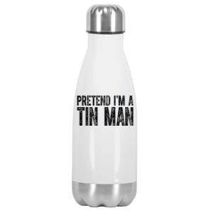 Pretend Im A Tin Man Funny Costume Stainless Steel Insulated Water Bottle