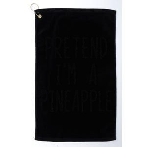 Pretend IM A Pineapple Costume Halloween Lazy Funny Platinum Collection Golf Towel