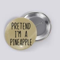 Pretend IM A Pineapple Costume Halloween Lazy Funny Button