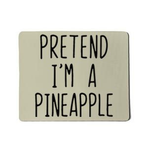 Pretend IM A Pineapple Costume Halloween Lazy Funny Mousepad