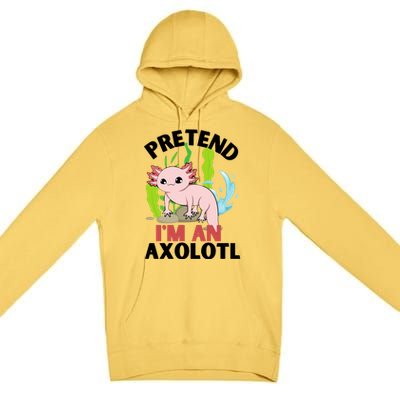 Pretend I'm An Axolotl Premium Pullover Hoodie