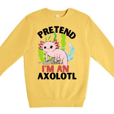 Pretend I'm An Axolotl Premium Crewneck Sweatshirt