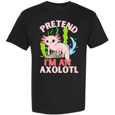 Pretend I'm An Axolotl Garment-Dyed Heavyweight T-Shirt