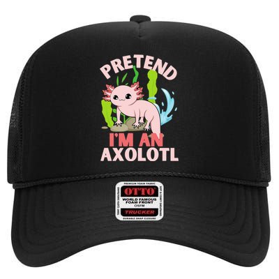 Pretend I'm An Axolotl High Crown Mesh Back Trucker Hat