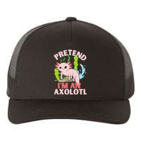 Pretend I'm An Axolotl Yupoong Adult 5-Panel Trucker Hat