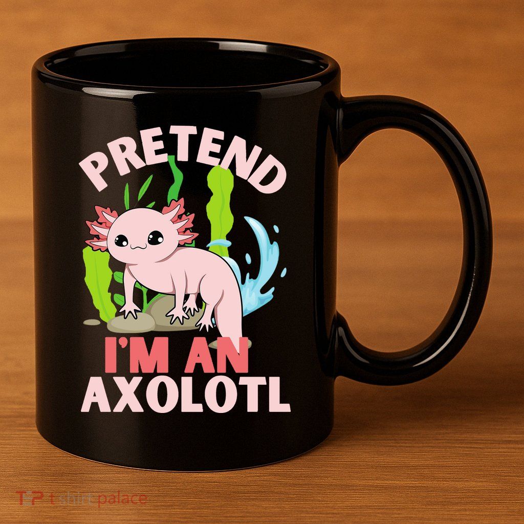 Pretend I'm An Axolotl 11oz C Handle Ceramic Mug