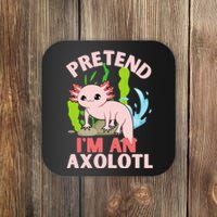 Pretend I'm An Axolotl Coaster