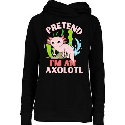 Pretend I'm An Axolotl Womens Funnel Neck Pullover Hood