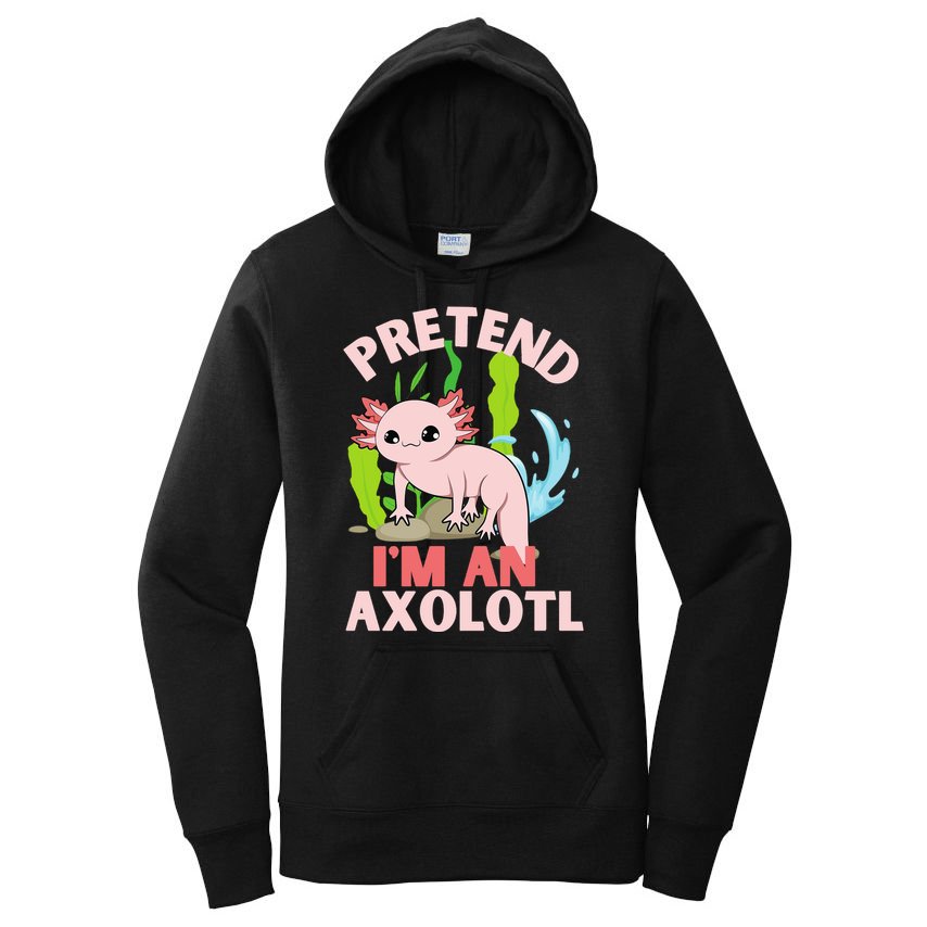 Pretend I'm An Axolotl Women's Pullover Hoodie