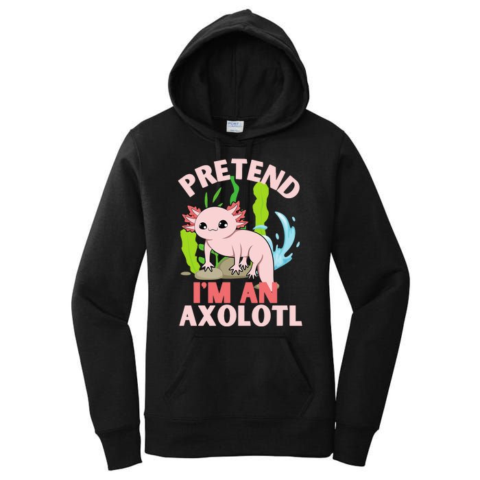 Pretend I'm An Axolotl Women's Pullover Hoodie