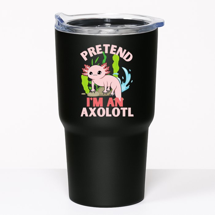Pretend I'm An Axolotl Tumbler