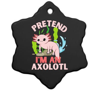 Pretend I'm An Axolotl Ceramic Star Ornament