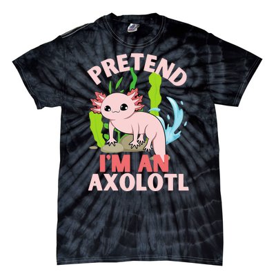 Pretend I'm An Axolotl Tie-Dye T-Shirt