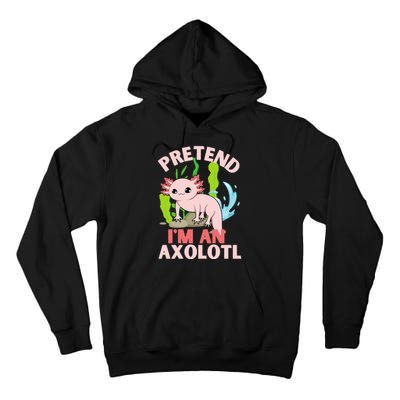 Pretend I'm An Axolotl Tall Hoodie