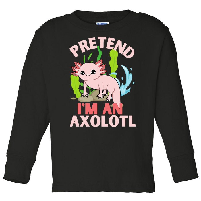 Pretend I'm An Axolotl Toddler Long Sleeve Shirt