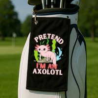 Pretend I'm An Axolotl Golf Towel