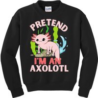 Pretend I'm An Axolotl Kids Sweatshirt