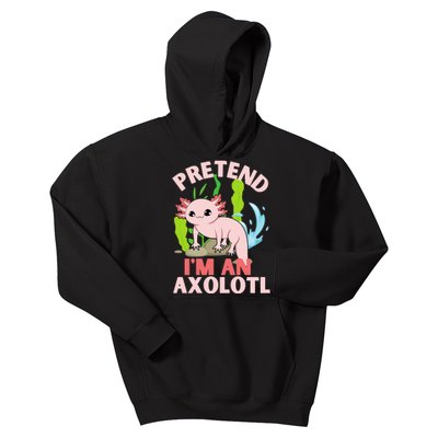 Pretend I'm An Axolotl Kids Hoodie