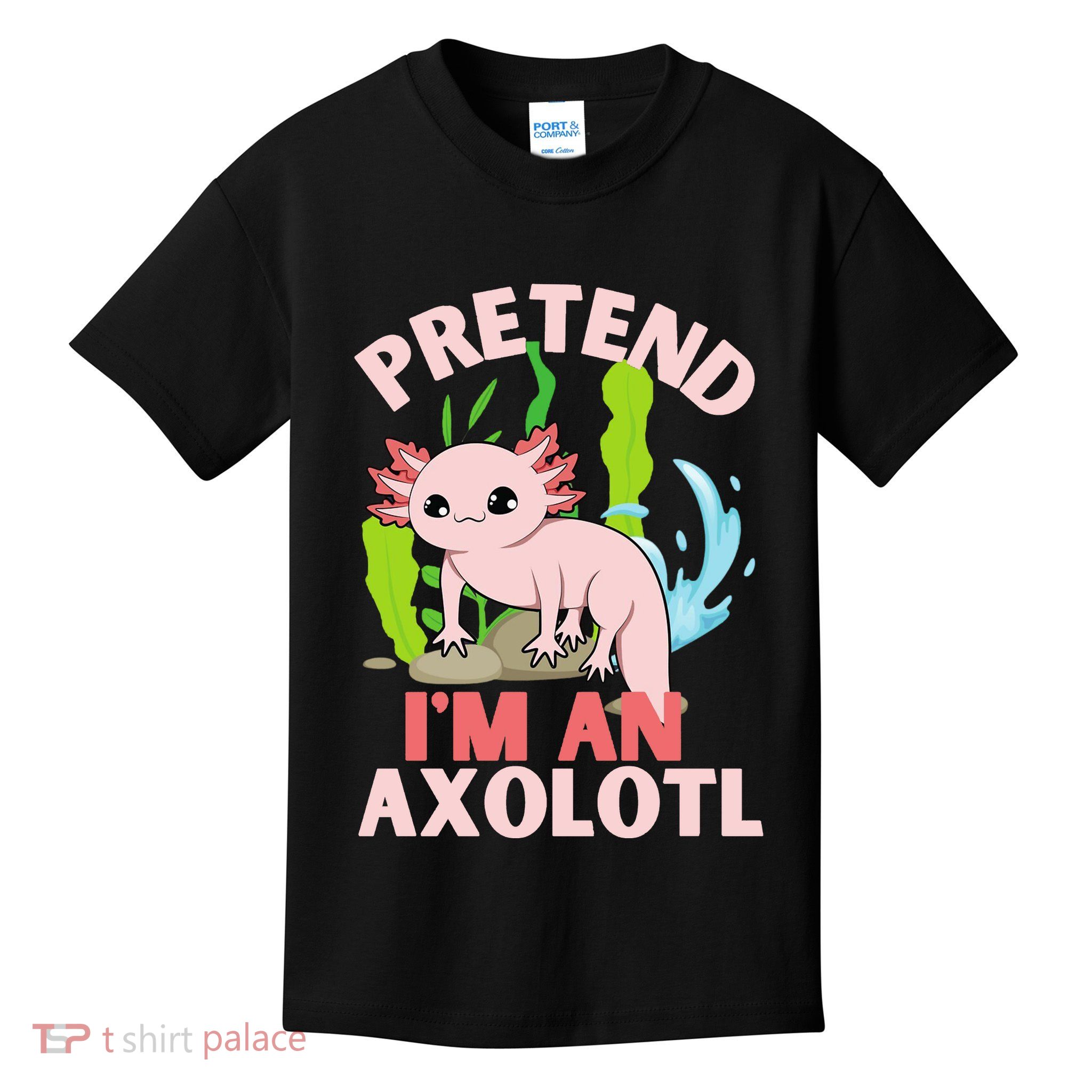 Pretend I'm An Axolotl Kids T-Shirt