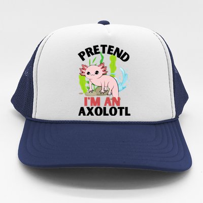 Pretend I'm An Axolotl Trucker Hat